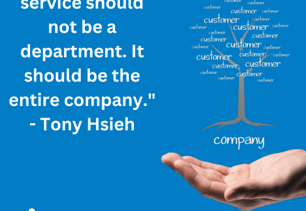 Customer service should not be a department,it should be the entire organization